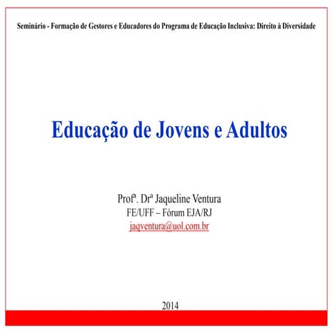 Educação de Jovens e Adultos - Profª Dra Jaqueline Ventura