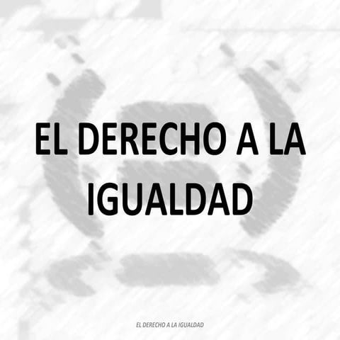 El derecho a la igualdad