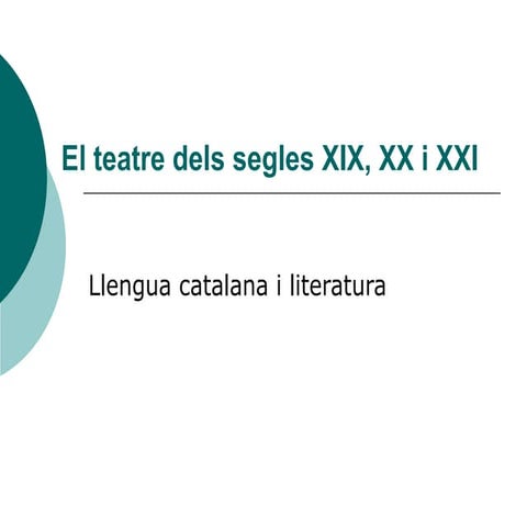El Teatre Dels Segles Xix, Xx I