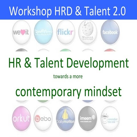 Workshop HRD & Talent Development towards a more contemporary Talent 2.0 mindset