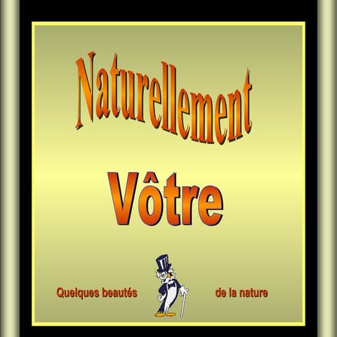 Naturellement........... votre