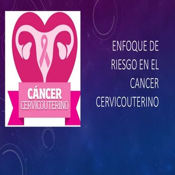 ENFOQUE DE RIESGO EN EL CANCER CERVICOUTERINO 1.pptx