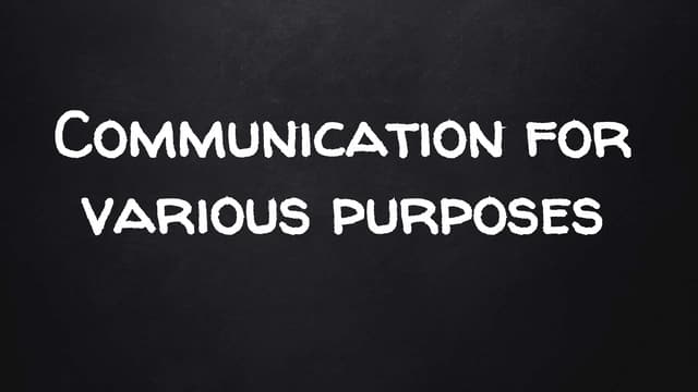 Communication for Various Purposes