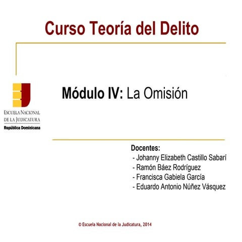 ENJ-2-301: Presentación Módulo IV: La Omisión Curso Teoría del Delito AJP
