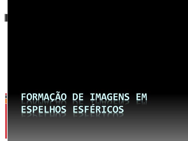 Espelhos esféricos   formação de imagens em espelhos esféricos