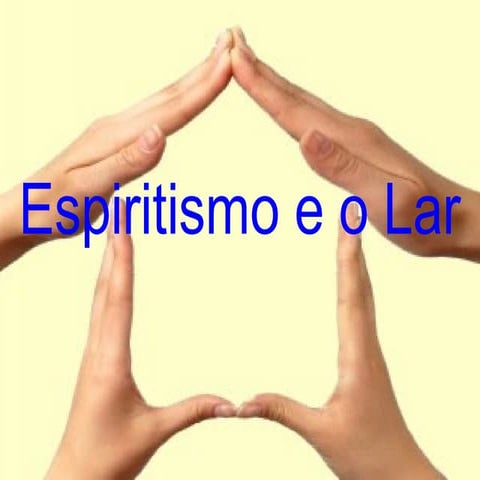 Espiritismo e o Lar