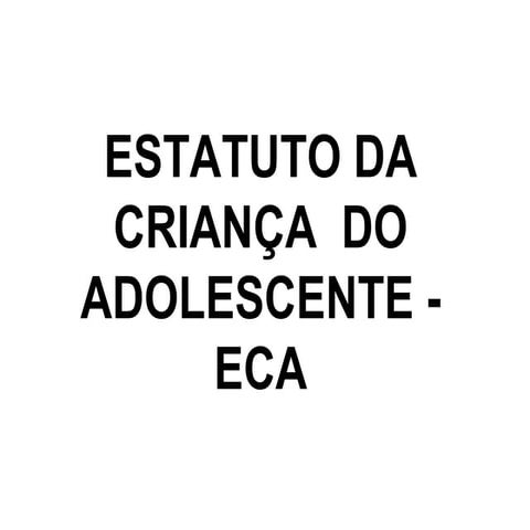 Estatuto da criança  do adolescente   eca