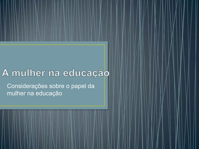 Considerações sobre o papel da mulher na educação