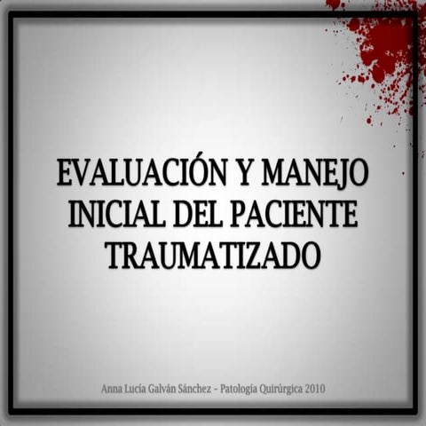 Evaluacion y manejo inicial del paciente politraumatizado / Ver en línea