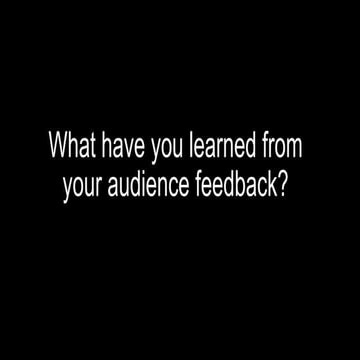 Evaluation question 3 - What have you learned from your audience feedback