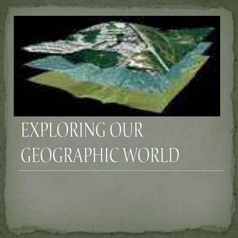 Exploring our geographic world by tessie calimag bb.