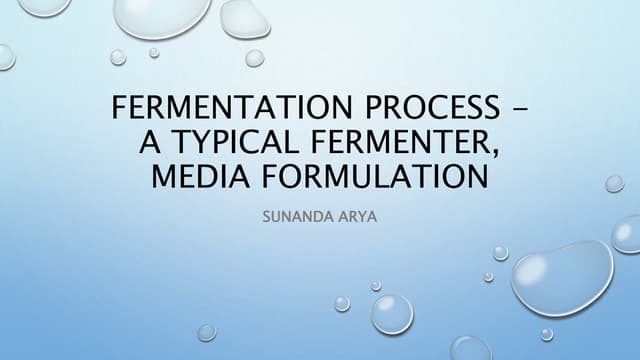 Fermentation process -  a typical Fermenter, Media formulation