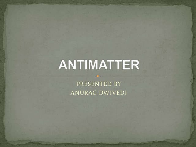 Final presentation on antimatter
