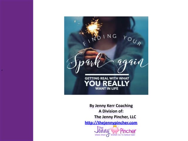 Finding Your Spark Again, Getting Real With What You Really Want in Life