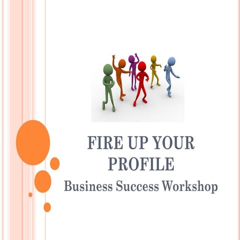 Fire up your profile business success workshop