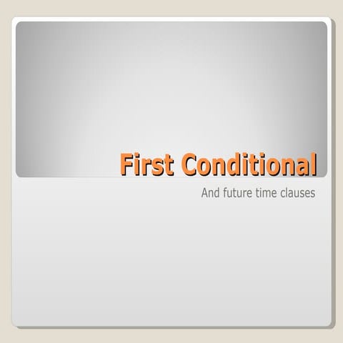 First  Conditional  Time Clauses  Presentation