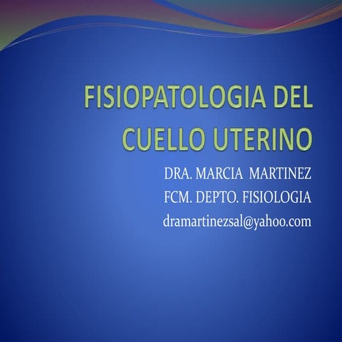 Fisiopatologia del cuello uterino FISIOPATOLOGIA I, PARCIAL 3