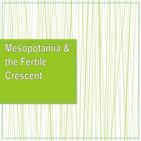 Mesopotamia & Fertile Crescent