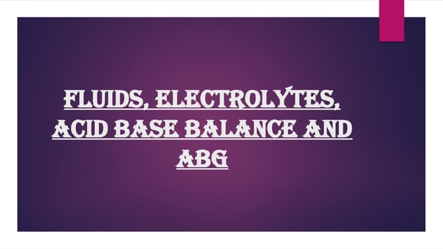 FLUIDS, ELECTROLYTES, ACID BASE BALANCE AND ruth.pptx
