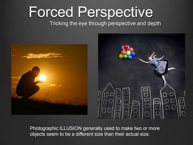 Forced Perspective
