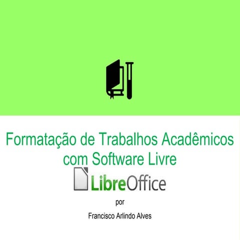 Formatação de trabalhos Acadêmicos com Software Livre