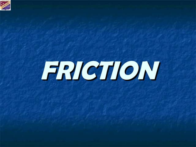 Friction