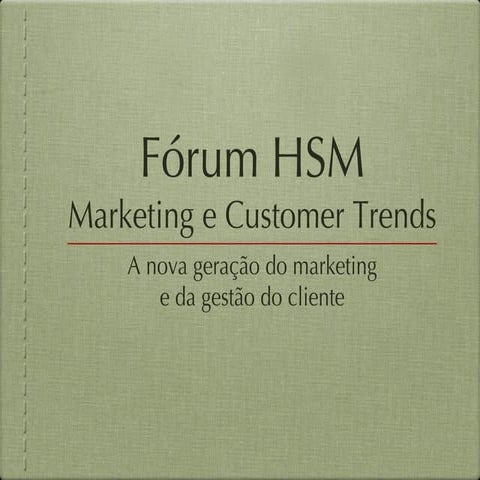 Fórum HSM - Marketing e Customer Trends
