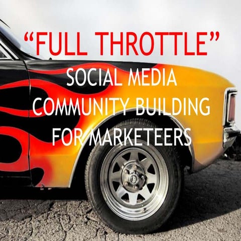Full Throttle Social Media Community Building For Marketeers