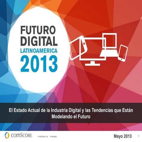 LATAM: Futuro Dgital Comscore 2013