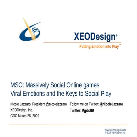 Creating an MSO: Viral Emotions and the Keys to Social Play GDC09 100n032609