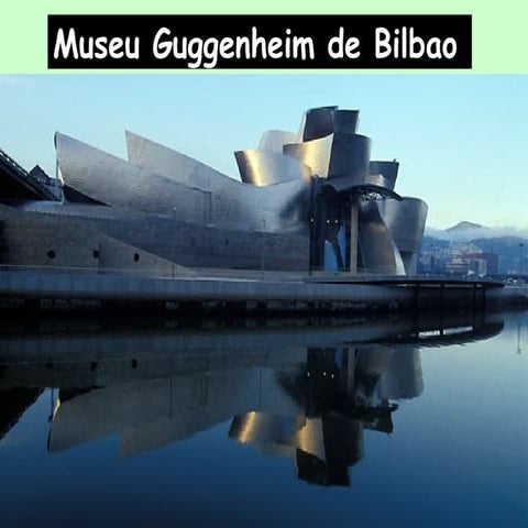 Gehry: Museu Guggenheim, Bilbao