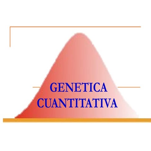 GENÉTICA CUANTITATIVA (PRIMERA PARTE)