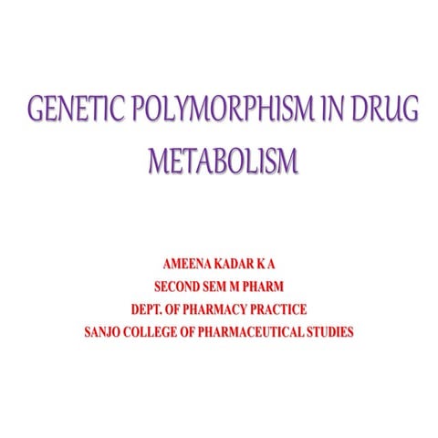 GENETIC POLYMORPHISM IN DRUG METABOLISM.pptx