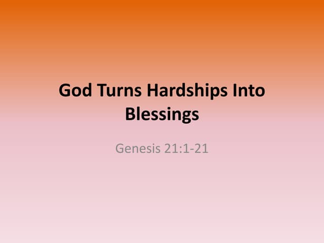 God Turns Hardships Into Blessings - Genesis 21:1-21