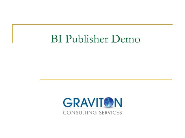 Graviton BI Publisher Presentation