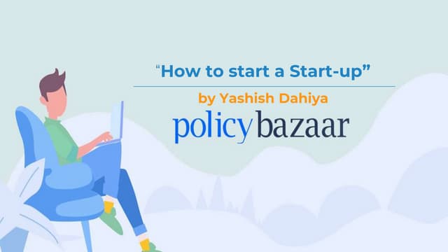 Yashish Dahiya - How to start a start up
