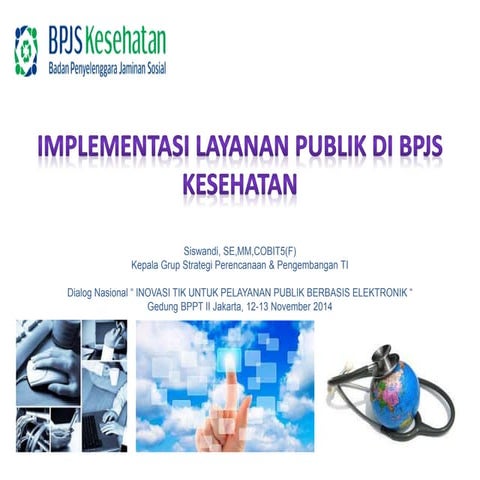 Dialog Nasional TIK BPPT 12/11/'14 - Presentasi BPJS Kesehatan