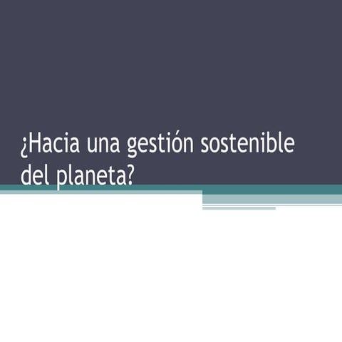 Hacia una gestión sostenible del planeta