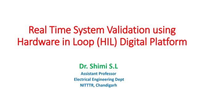 Real Time System Validation using Hardware in Loop (HIL) Digital Platform