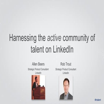 Harnessing the Active Community of Talent on LinkedIn | Talent Connect San Fr...
