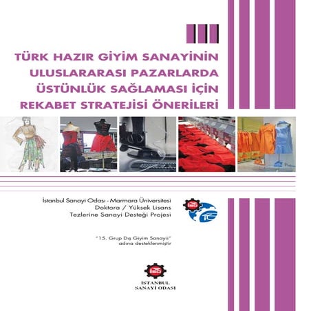 TURK HAZIR GIYIM SANAYıNIN ULUSLARARASI PAZARLARDA USTUNLUK SAGLAMASI ICIN RE...