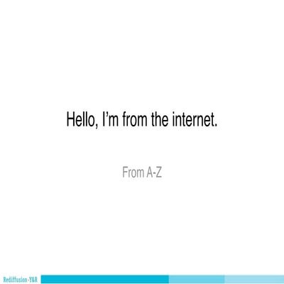 Hello, i'm from the internet