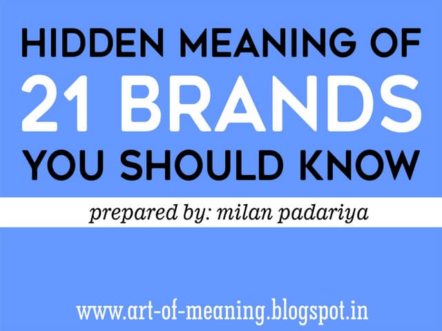 Hidden meaning of 21 brands you should know ppt-slideshare