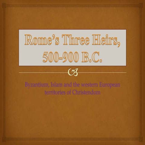 His 101 chapter 7a rome’s three heirs, 500 900