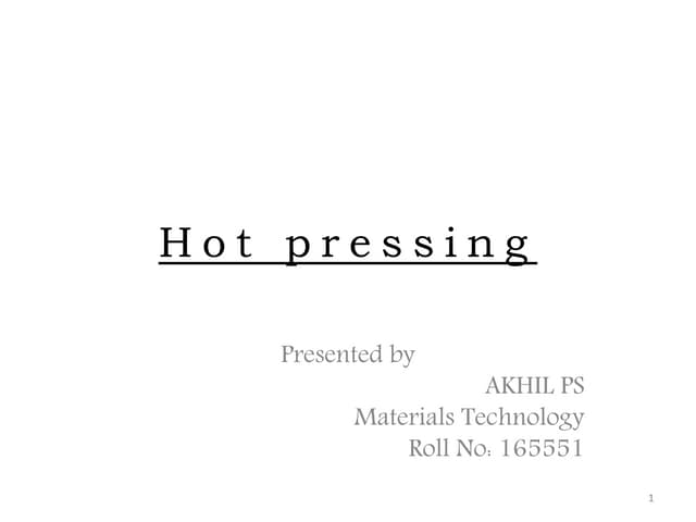 Hot pressing