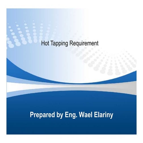 Hot Tapping Requirement