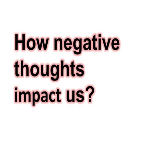 How negative thoughts impact us