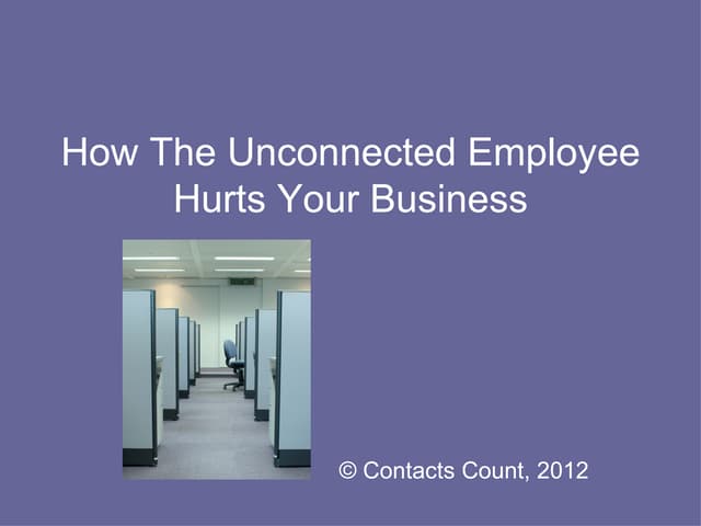 How The Unconnected Employee Hurts Your Business