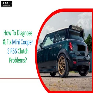 How To Diagnose & Fix Mini Cooper S R56 Clutch Problems