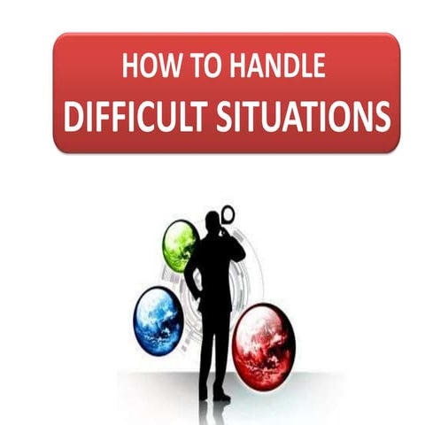 How to handle difficult situation 